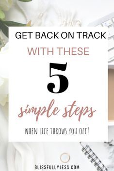 a white desk with flowers and a keyboard text reads, get back on track with these 5 simple steps when life throws you off