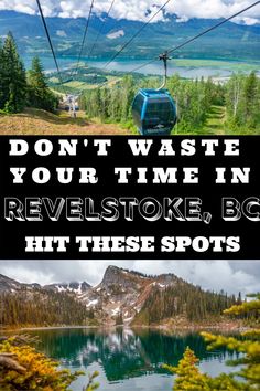 two pictures with the words don't waste your time in revelstoke, bc hit these spots