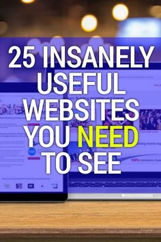 an open laptop computer sitting on top of a wooden desk with the words 25 insanely useful web sites you need to see