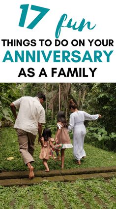 a family walking across a bridge with text overlay that reads 17 fun things to do on your anniversary as a family