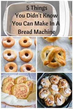 different types of breads and pastries with the words, 5 things you didn't know you can make in a bread machine