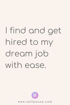 a quote that says i find and get fired to my dream job with ease