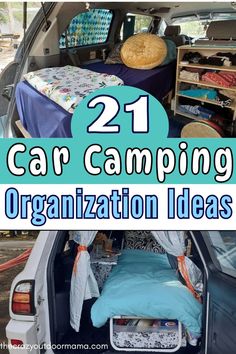 the back of a car with an open trunk filled with items and text that reads 21 car camping organization ideas