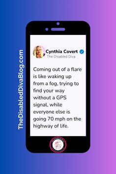 An illustration of a smartphone displaying a quote from Cynthia Covert, The Disabled Diva. The text reads: 'Coming out of a flare is like waking up from a fog, trying to find your way without a GPS signal, while everyone else is going 70 mph on the highway of life.' The image has a gradient background of blue and purple with TheDisabledDivaBlog.com along the left side. Finding My Way, Find Your Way, The Fog, Navigating Life