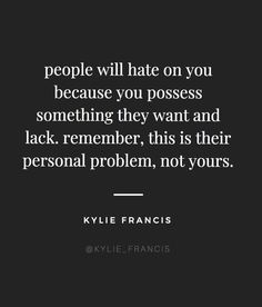 Jealousy Quotes, Kylie Francis, Quotes About Haters, Babe Quotes, Haters Gonna Hate, Super Quotes, Trendy Quotes, You Quotes, Ideas Quotes