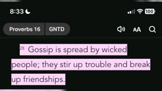 the text on the phone says, gossip is spread by wicked people they sit up trouble and break up friends