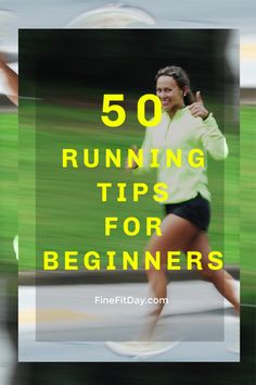 a woman running with the words 50 running tips for beginners