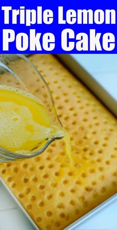 a person pouring liquid into a cake pan with the words triple lemon poke cake on it