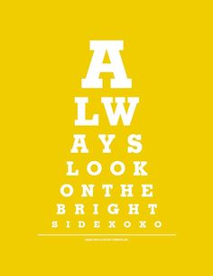 an eye chart with the words always look on the bright side