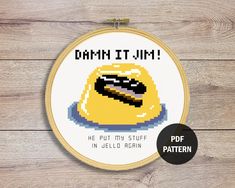 a cross stitch pattern with the words damn it j m he put my stuff in jello