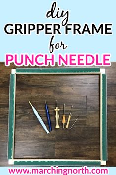 the diy gripper frame for punch needle is shown with tools in it and text overlay that reads diy gripper frame for punch needle