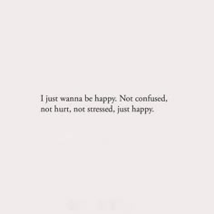 Just Trying To Be Happy Quotes, Not Being Happy Quotes, Life Down Quotes, Quotes About Trying To Be Happy, Quote About Being Happy, Confuse Quotes Feeling, I Just Wanna Be Myself Quotes, Not Cared About Quotes, Not Feeling Happy Quotes