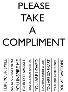 a poster with the words please take a compliment in black and white, on a white background