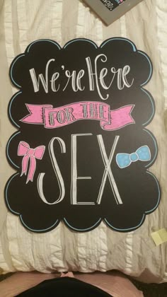 We're here for the sex! Chalkboard art for a gender reveal party #chalkboardart #genderreveal Gender Reveal Signs Diy, Gender Reveal Sayings Signs, Gender Reveal Chalkboard Ideas, Cute Gender Reveal Ideas Creative, Gender Reveal Unique Ideas, Unique Gender Reveal Ideas Announcement, Unique Gender Reveal Ideas Creative, Gender Reveal Ideas Theme, November Gender Reveal