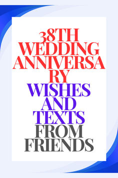 an advertisement for the 38th wedding anniversary party wishes and texts from friends on white background