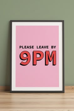 a pink poster with the words please leave by 8pm in black and red on it