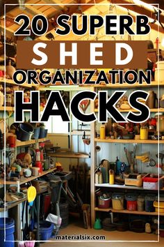 the words, 20 super shed organization hacks