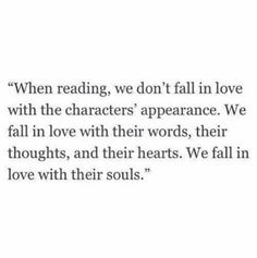 a quote that reads when reading, we don't fall in love with the characters appearance