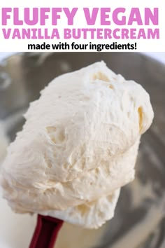 a scoop of vegan vanilla buttercream in a metal bowl with the words, fluffy vegan vanilla buttercream made with four ingredients