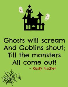 a green background with black and white text that reads, ghosts will scream and gobins should't tell the monsters all come out