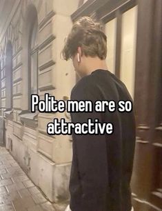 a man standing in front of a building with the words polite men are so attractive