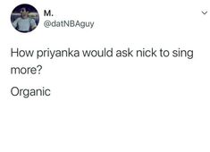 the tweet is being posted to someone on their twitter account, which reads how priyanka would ask nick to sing more organic