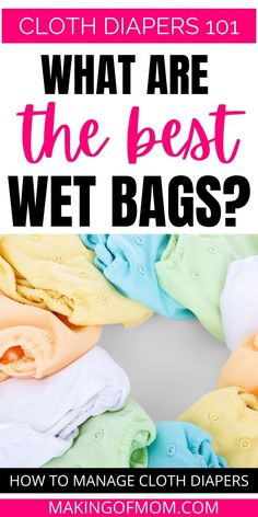 cloth diapers with the words what are the best wet bags? on top of them