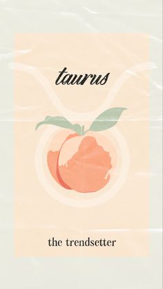 an advertisement for taurus's the rendsetter, with a peach on it