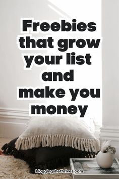 a black and white photo with the words freebies that grow your list and make you money