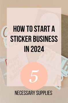 the text how to start a sticker business in 2021 necessary for businesses and small businesses