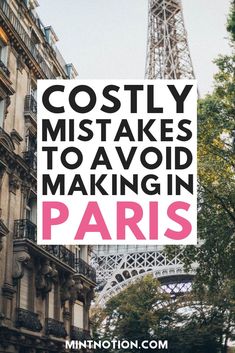 the eiffel tower in paris with text overlaying it that reads, costly mistakes to avoid making in paris