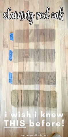 a wooden floor with blue tape on it that says staining red oak i wish i knew this before