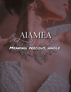 a woman wearing a white dress and earrings with the words alamea meaning precious, whole