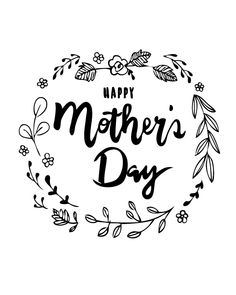 the words happy mother's day written in black ink on a white background with flowers and leaves