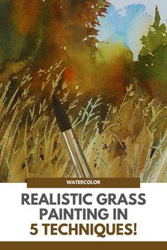 an artistic painting with the title realistic grass painting in 5 techniques by watercolr