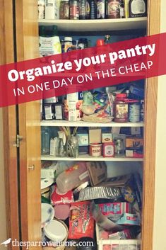 an organized pantry with the words organize your pantry in one day on the cheap