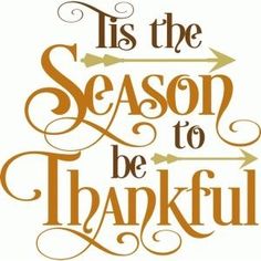 the words tis the season to be grateful written in brown on a white background with an arrow