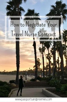 a person walking down a path with palm trees and the words how to negotiate your travel nurse