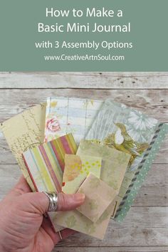 someone holding up several pieces of paper with the words how to make a basic mini journal with 3 assembly options