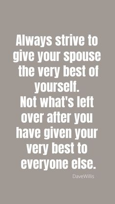 a quote that says, always strive to give your spouse the very best