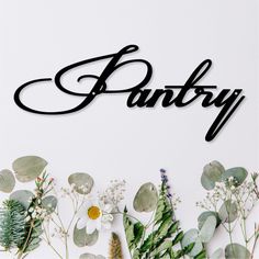 the word pantry is surrounded by flowers and greenery on a white background with black lettering