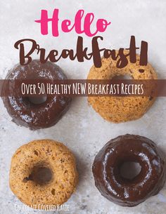 three donuts with chocolate frosting and the title hello breakfast over 50 healthy new breakfast recipes