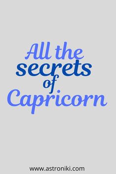 the words all the secrets of capricorn written in blue on a gray background