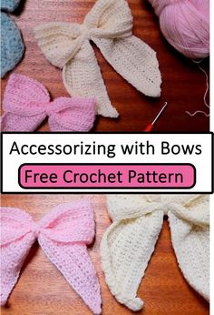 crocheted bows with text that reads, acccesorinzing with bows free crochet pattern