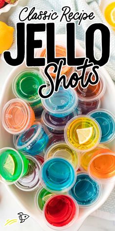 colorful jello shots in plastic cups with the words classic recipe jello shots