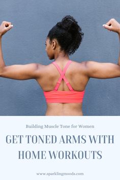 a woman flexing her muscles with the words get toned arms with home workouts