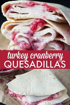 turkey cranberry quesadillas are stacked on top of each other with the words turkey cranberry quesadillas