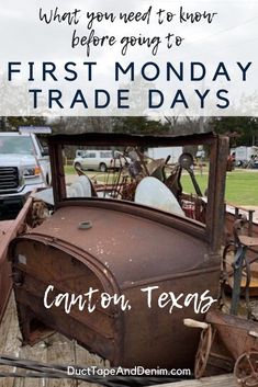 an old truck with the words, what you need to know before going to first monday trade days