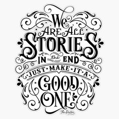 we are all stories in the end that make it good one sticker on a white background