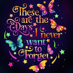 there are the days i never want to forget with butterflies and stars on purple background